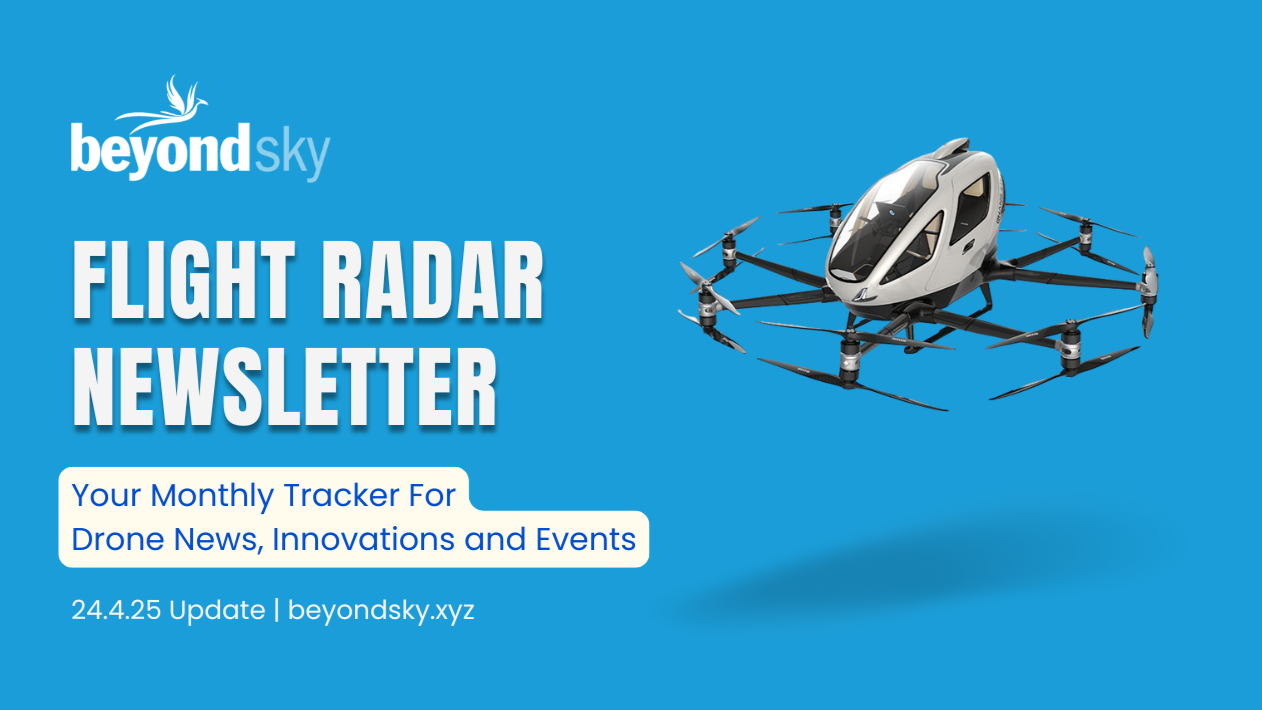 April 2025 Edition: Navigating the Drone Frontier